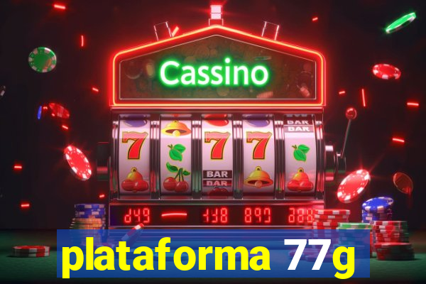 plataforma 77g